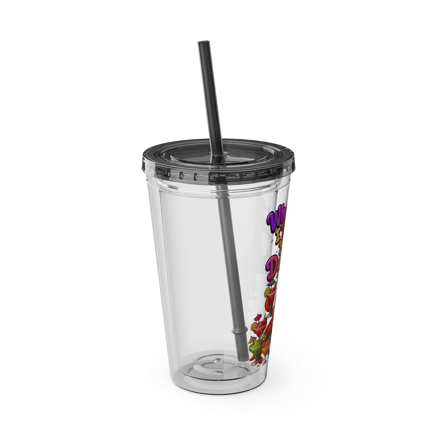 What diet? I thought you said daiquiri Clear Insulated Cup