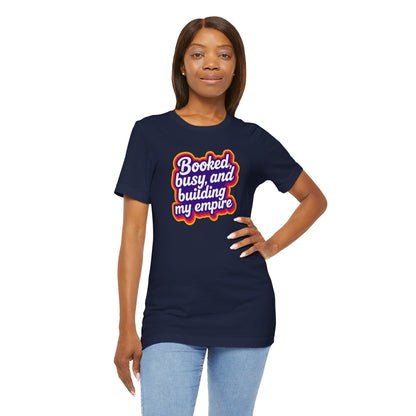 Booked, busy, and building my empire T-shirt