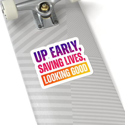 Up early, saving lives, looking good Sticker