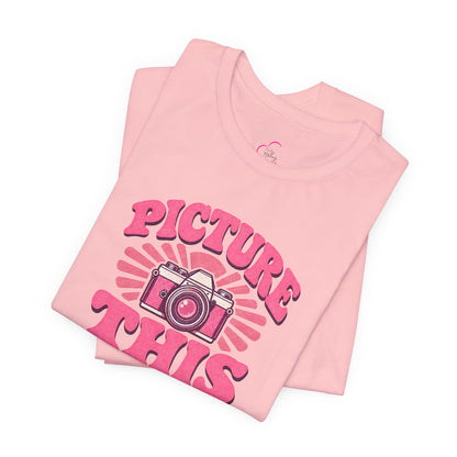 Picture this T-shirt