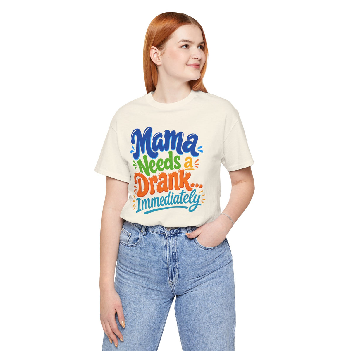 Mama needs a drank immediately T-shirt