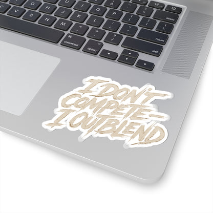 I don't compete I out blend Sticker