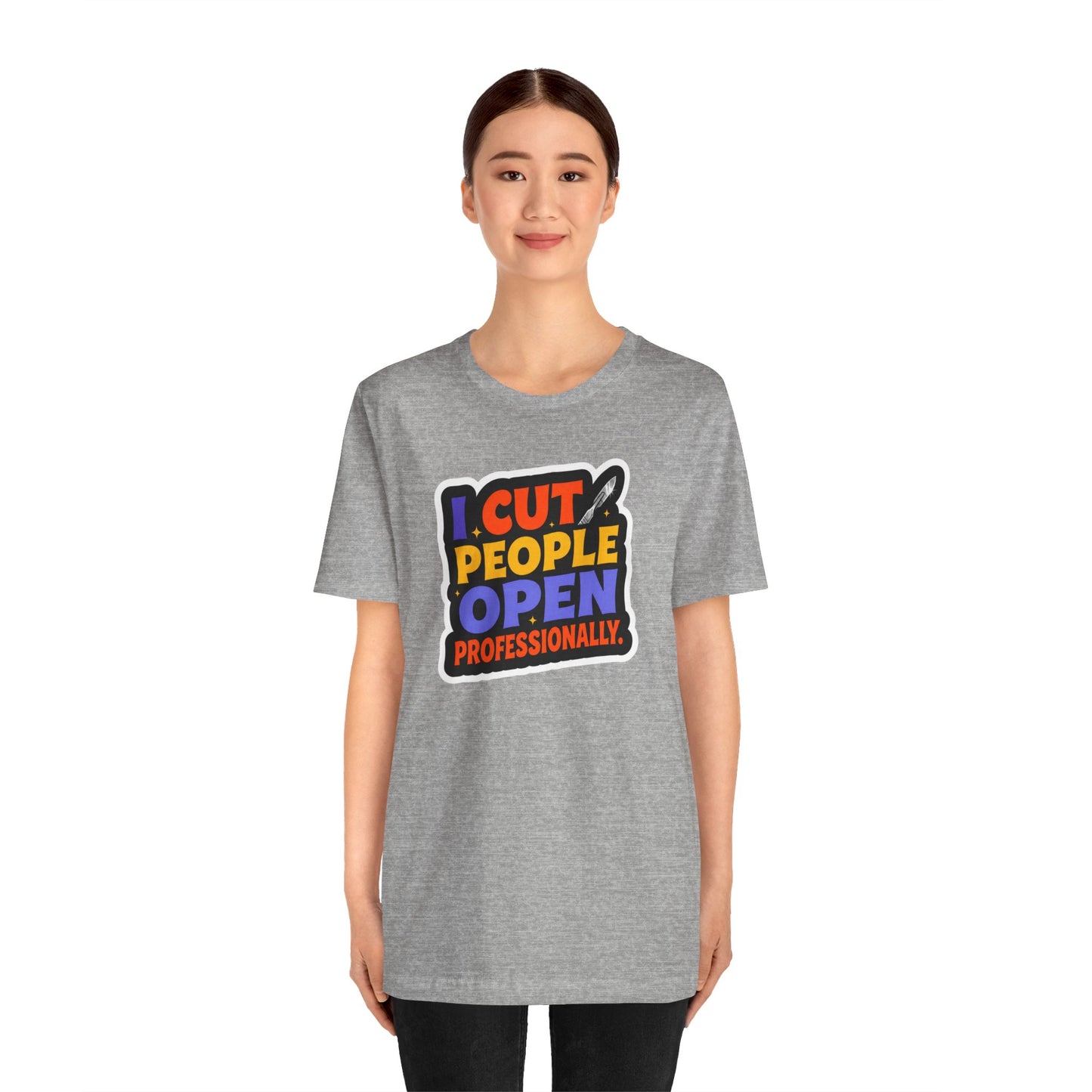 I cut people open professionally T-shirt