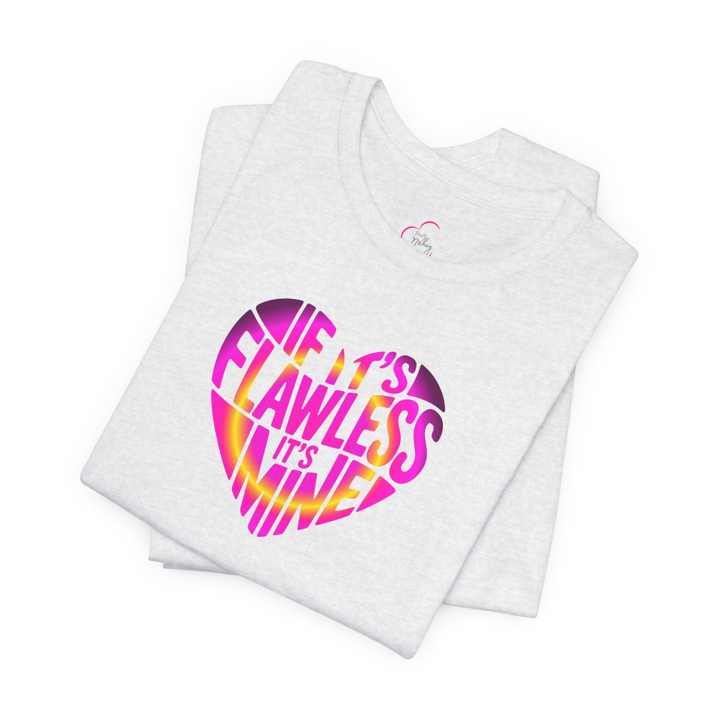 If it's flawless it's mine T-shirt