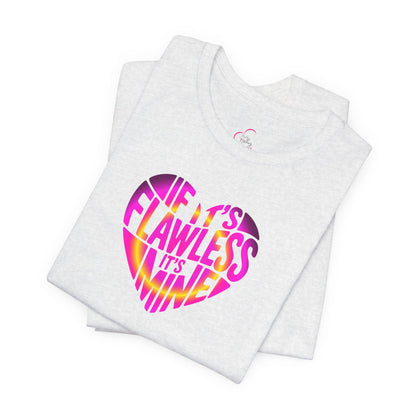 If it's flawless it's mine T-shirt