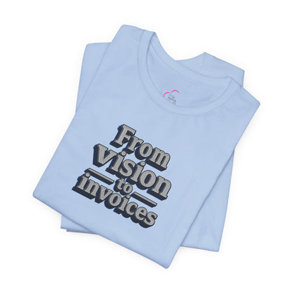 From vision to invoices T-shirt