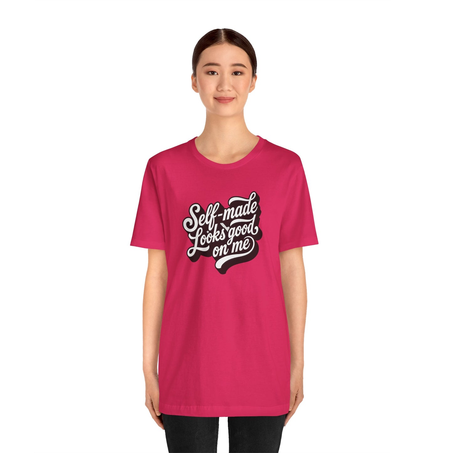 Self-made looks good on me T-shirt