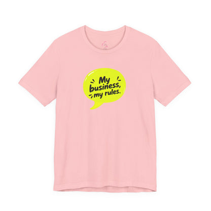 My business, my rules. T-shirt