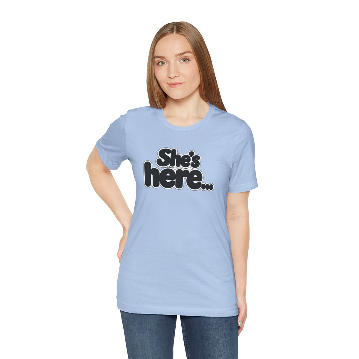 She's here T-shirt