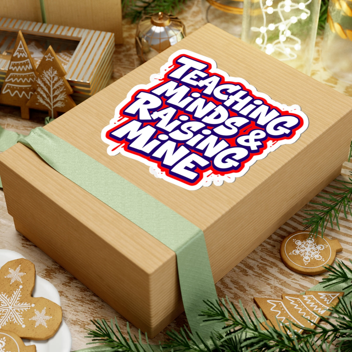 Teaching minds & raising mine Sticker