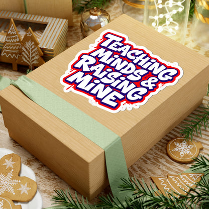 Teaching minds & raising mine Sticker