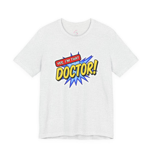 Yes, I'm that DOCTOR T-shirt