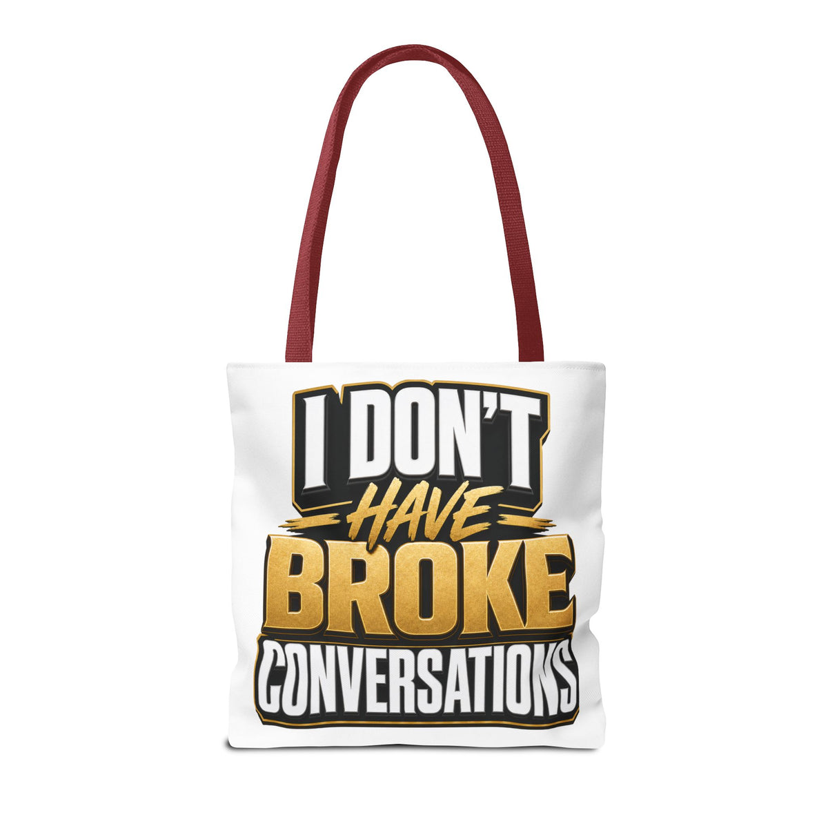 I don't have broke conversations Tote Bag