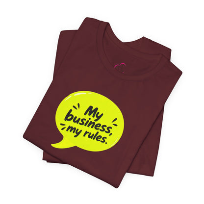 My business, my rules. T-shirt