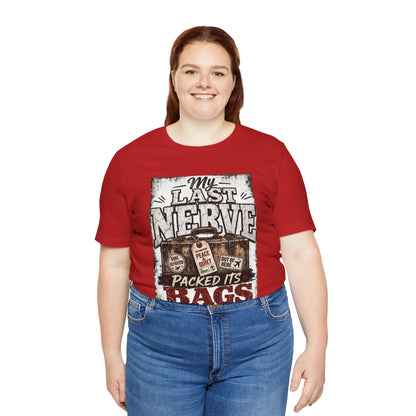 My last nerve packed it's bags T-shirt