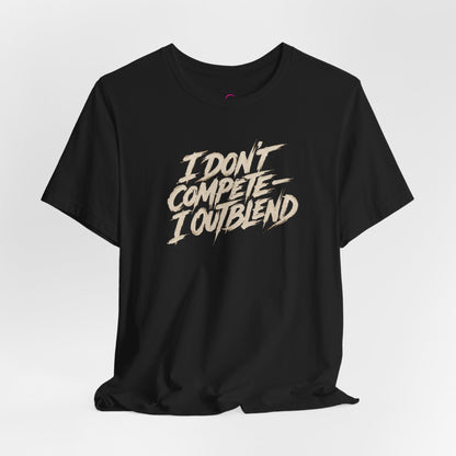 I don't compete I out blend T-shirt