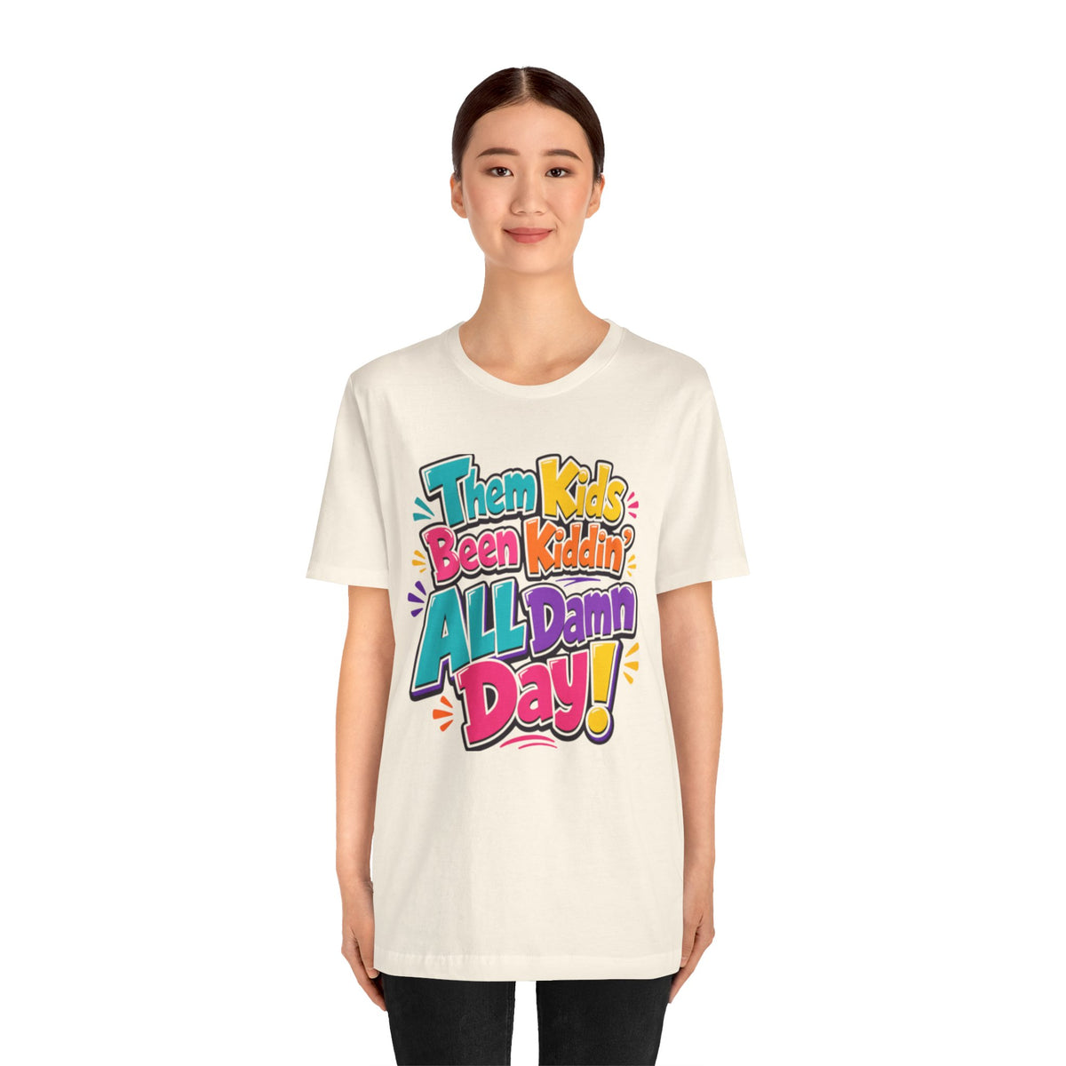 Them kids been kiddin' all damn day! T-shirt
