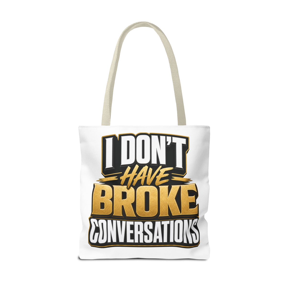 I don't have broke conversations Tote Bag