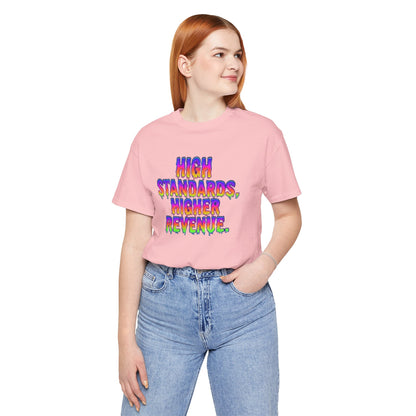 High standards, higher revenue. T-shirt
