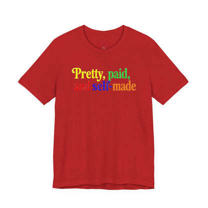 Pretty, paid, and self-made T-shirt