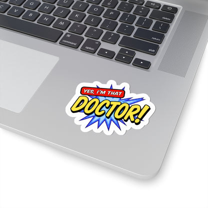 Yes, I'm that DOCTOR Sticker