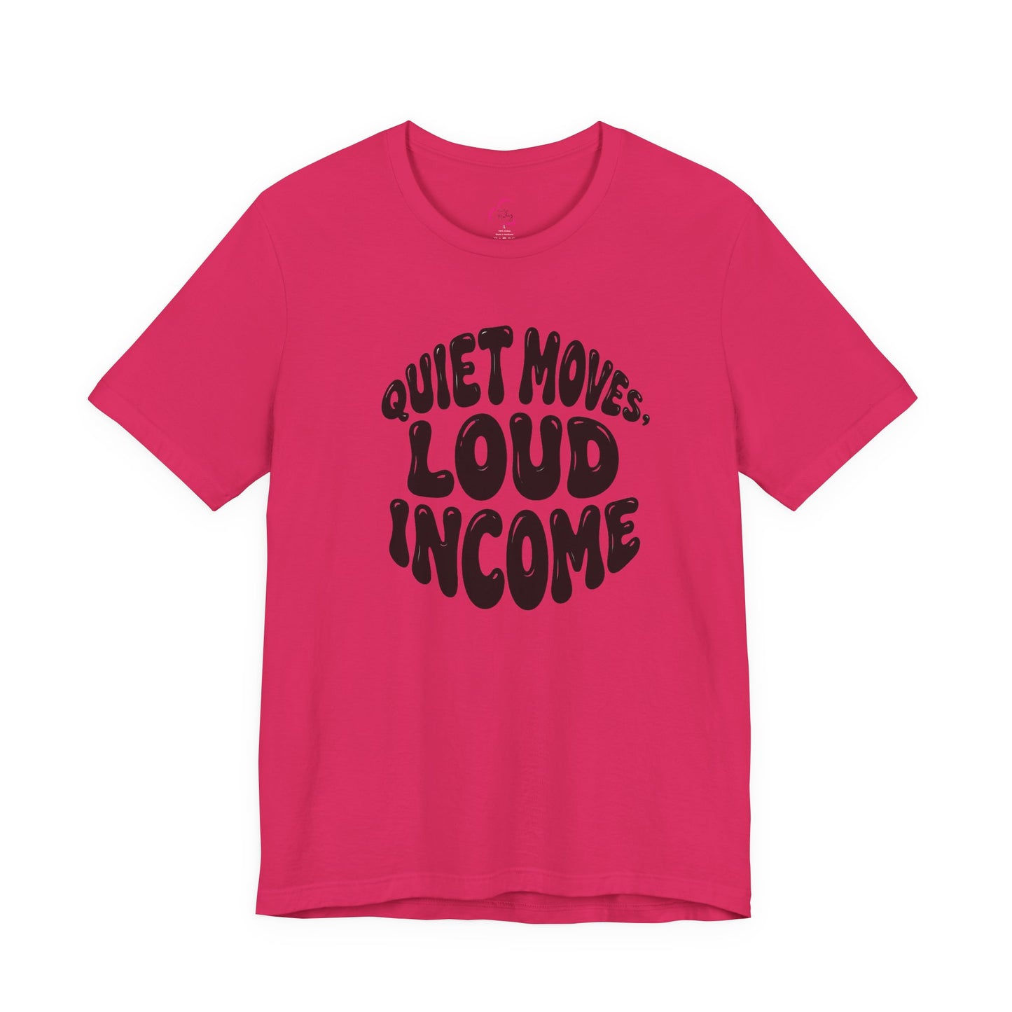 Quiet moves. Loud income T-shirt