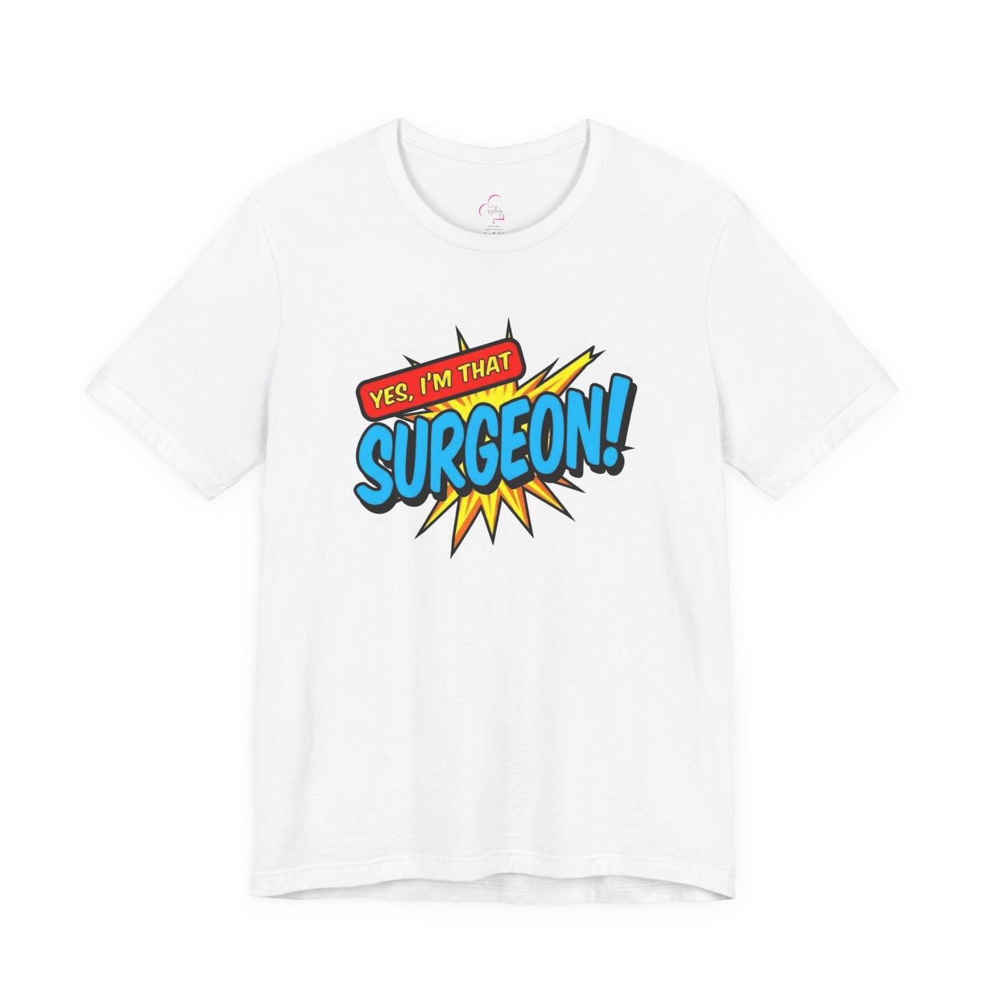 Yes, I'm that SURGEON T-shirt