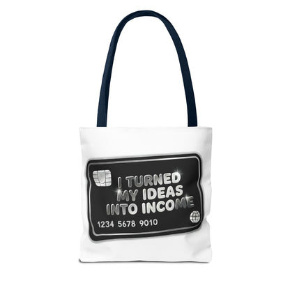 I turned my ideas into income Tote Bag