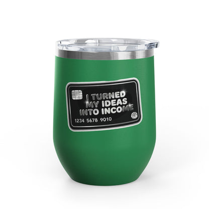 I turned my ideas into income Tumbler