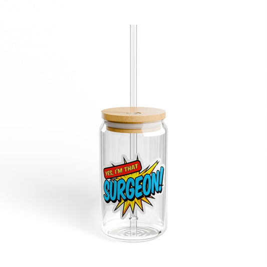 Yes, I'm that SURGEON Sipper Glass
