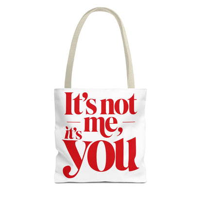 It's not me, it's you Tote Bag