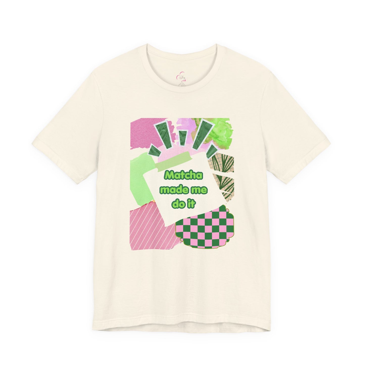 Matcha made me do it T-shirt