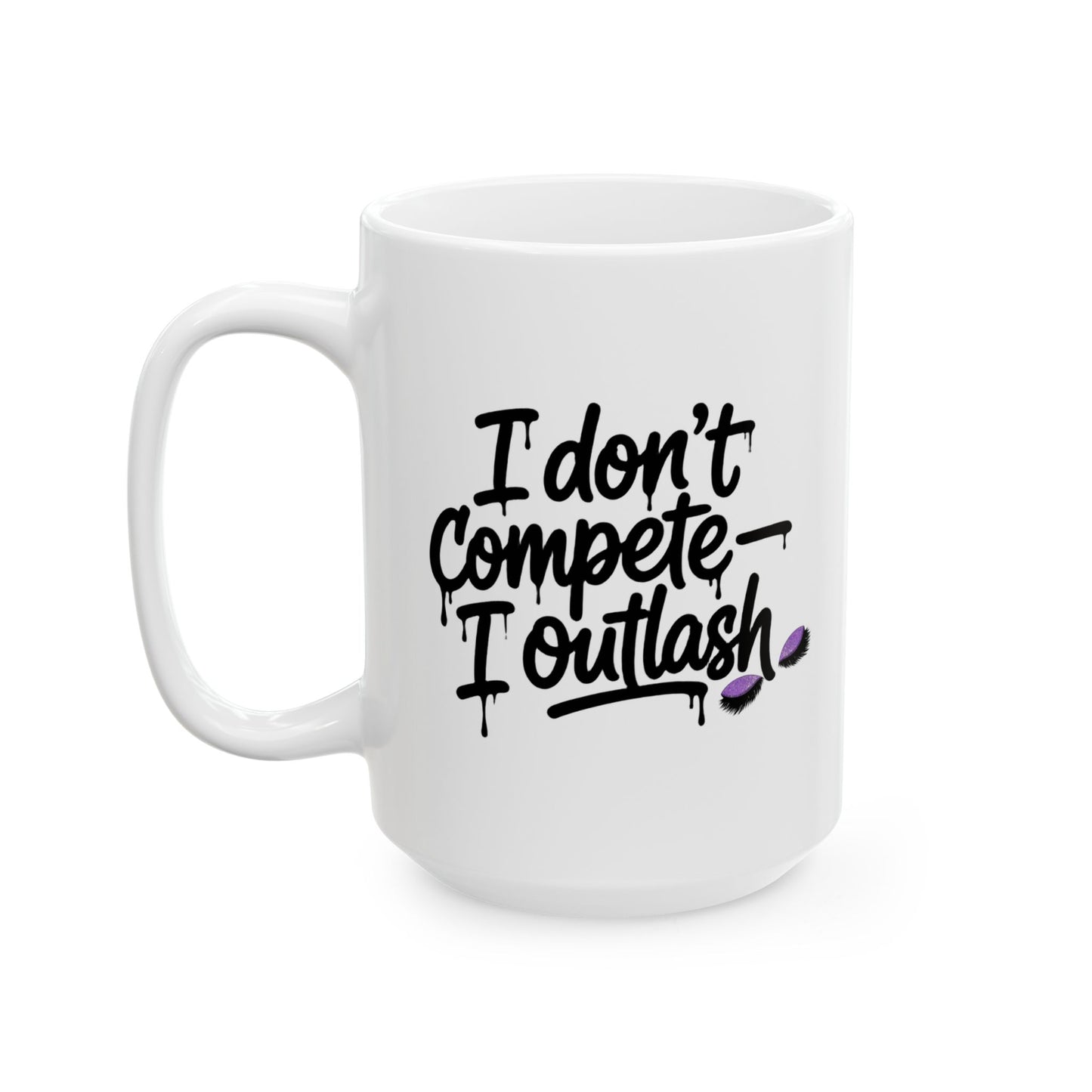 I don't compete I outlash Mug