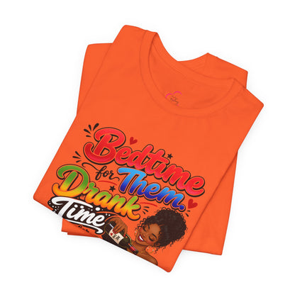 Bedtime for them. Drank time for me T-shirt