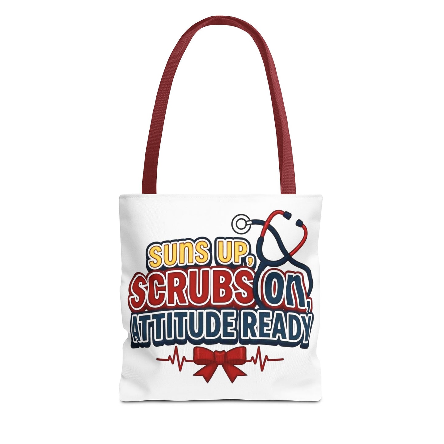 Suns up, scrubs on, attitude ready Tote Bag