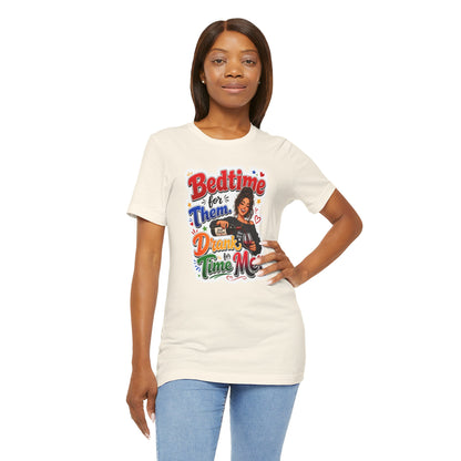 Bedtime for them. Drank time for me T-shirt