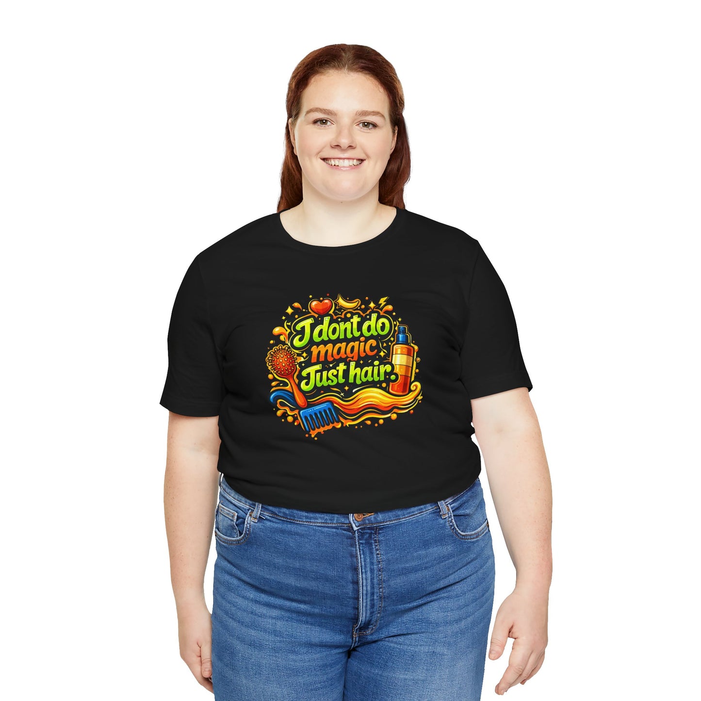 I don't do magic. Just hair T-shirt