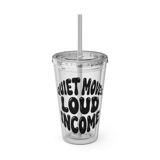 Quiet moves. Loud income Insulated Cup