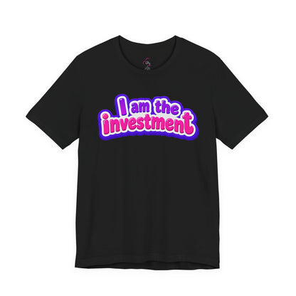 I am the investment T-shirt