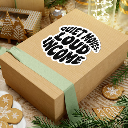 Quiet moves. Loud income Sticker