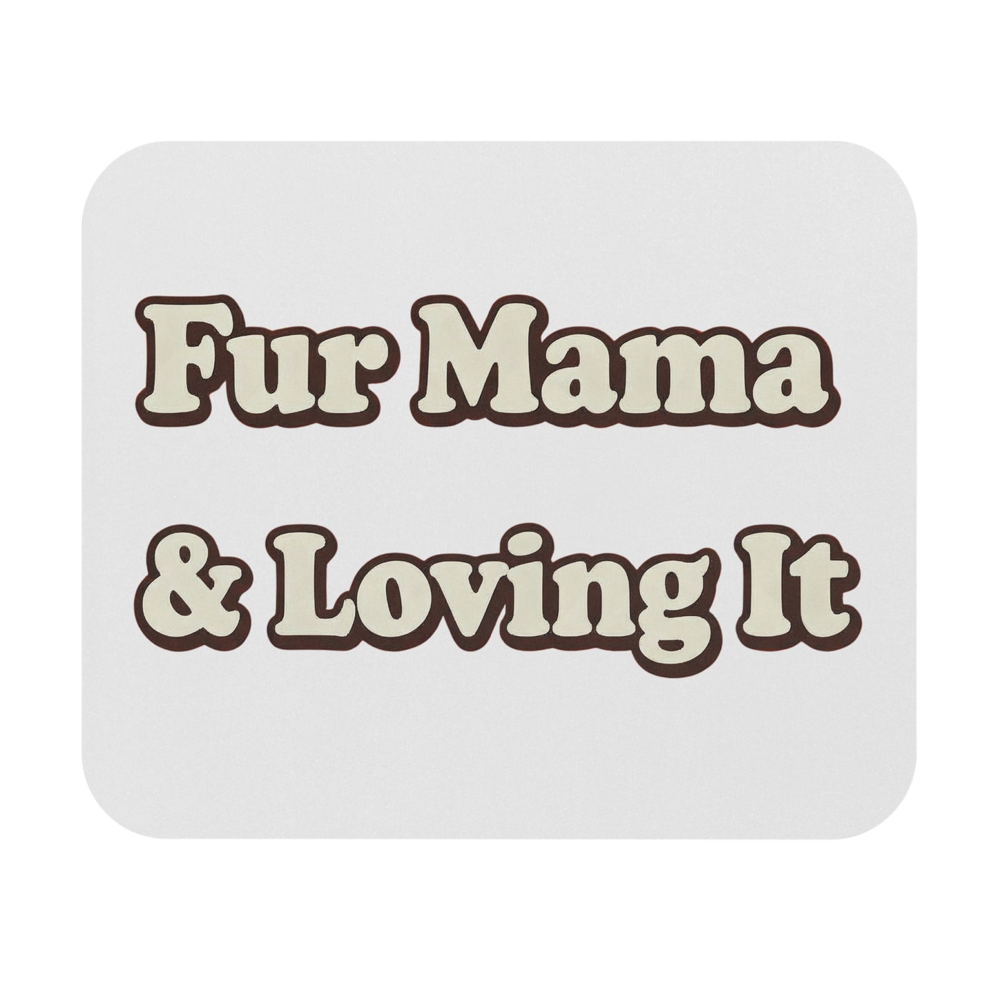 Fur mama & loving it Mouse Pad