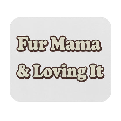 Fur mama & loving it Mouse Pad