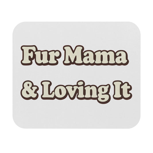 Fur mama & loving it Mouse Pad