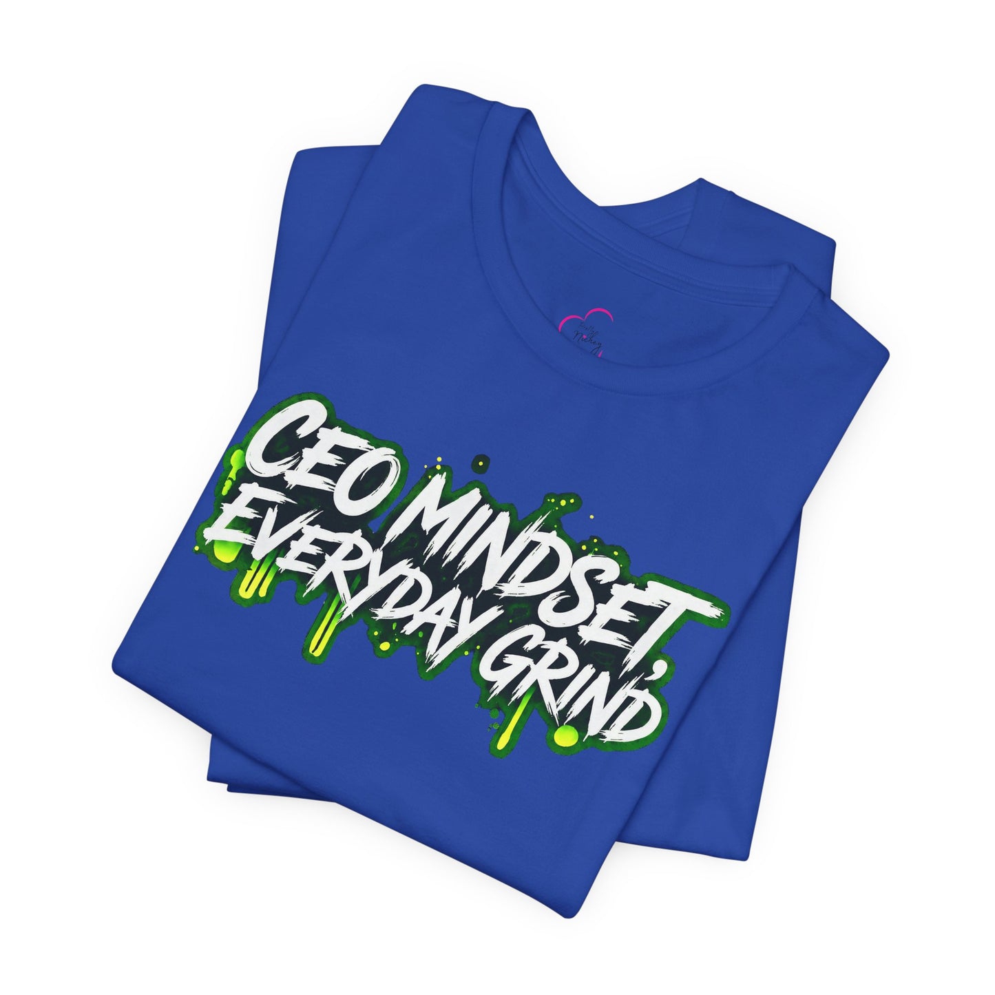 CEO mindset, everyday grind T-shirt