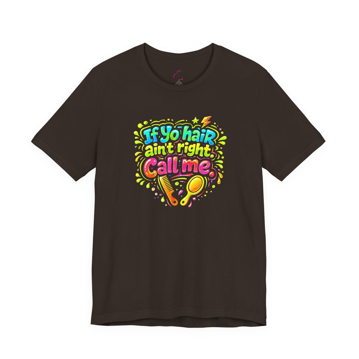 If yo hair ain't right call me T-shirt