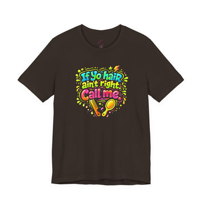 If yo hair ain't right call me T-shirt