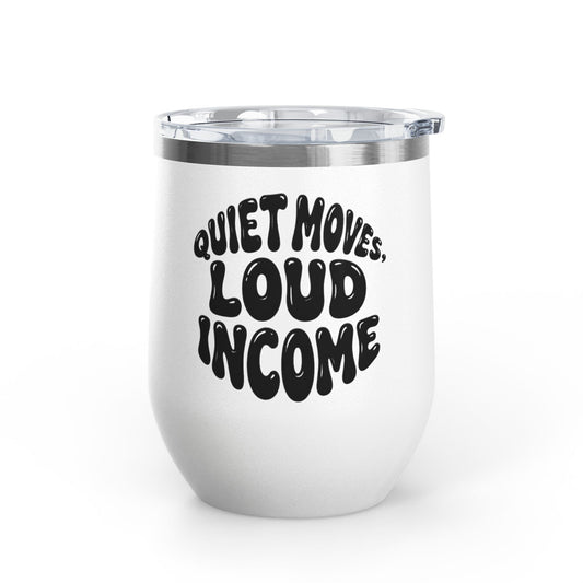 Quiet moves. Loud income Tumbler