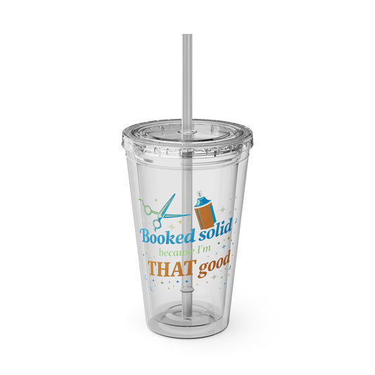 Booked solid because I'm THAT good Clear Insulated Cup