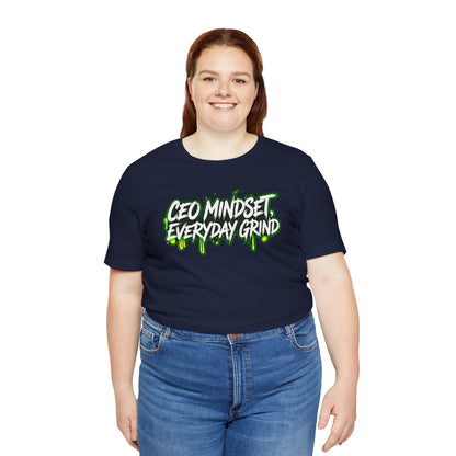 CEO mindset, everyday grind T-shirt