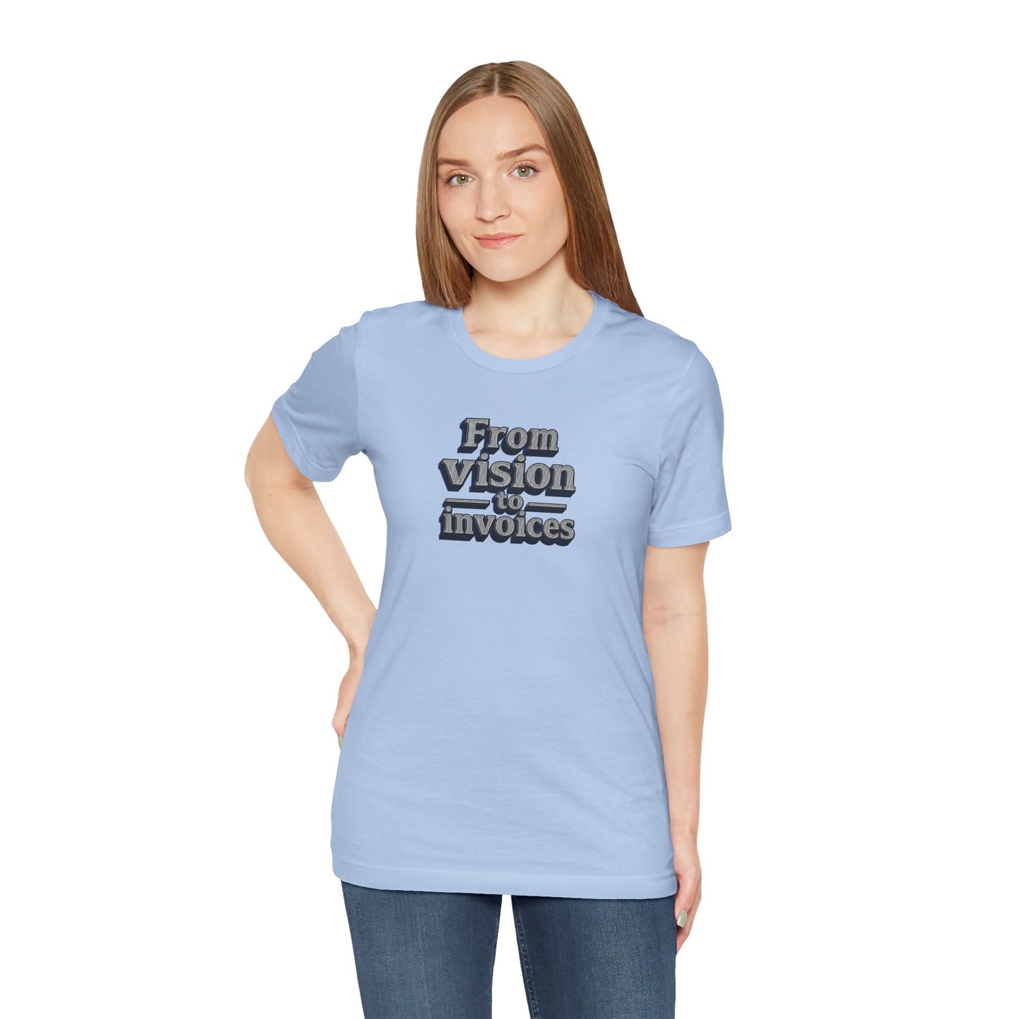 From vision to invoices T-shirt